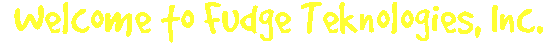 Fudge Teknologies Banner